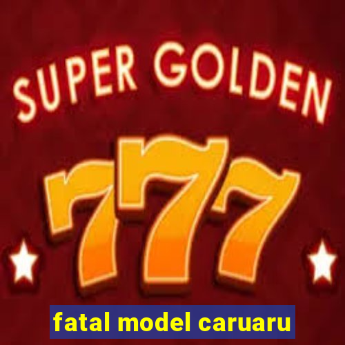 fatal model caruaru